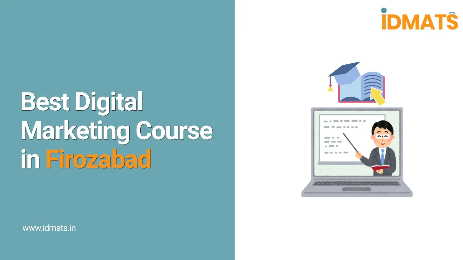 Best Digital Marketing Course in Firozabad – Build a Successful Career with IDMATS